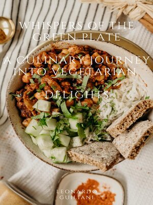 cover image of Whispers of the Green Plate  a Culinary Journey into Vegetarian   Delights